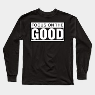 Focus on The Good Long Sleeve T-Shirt